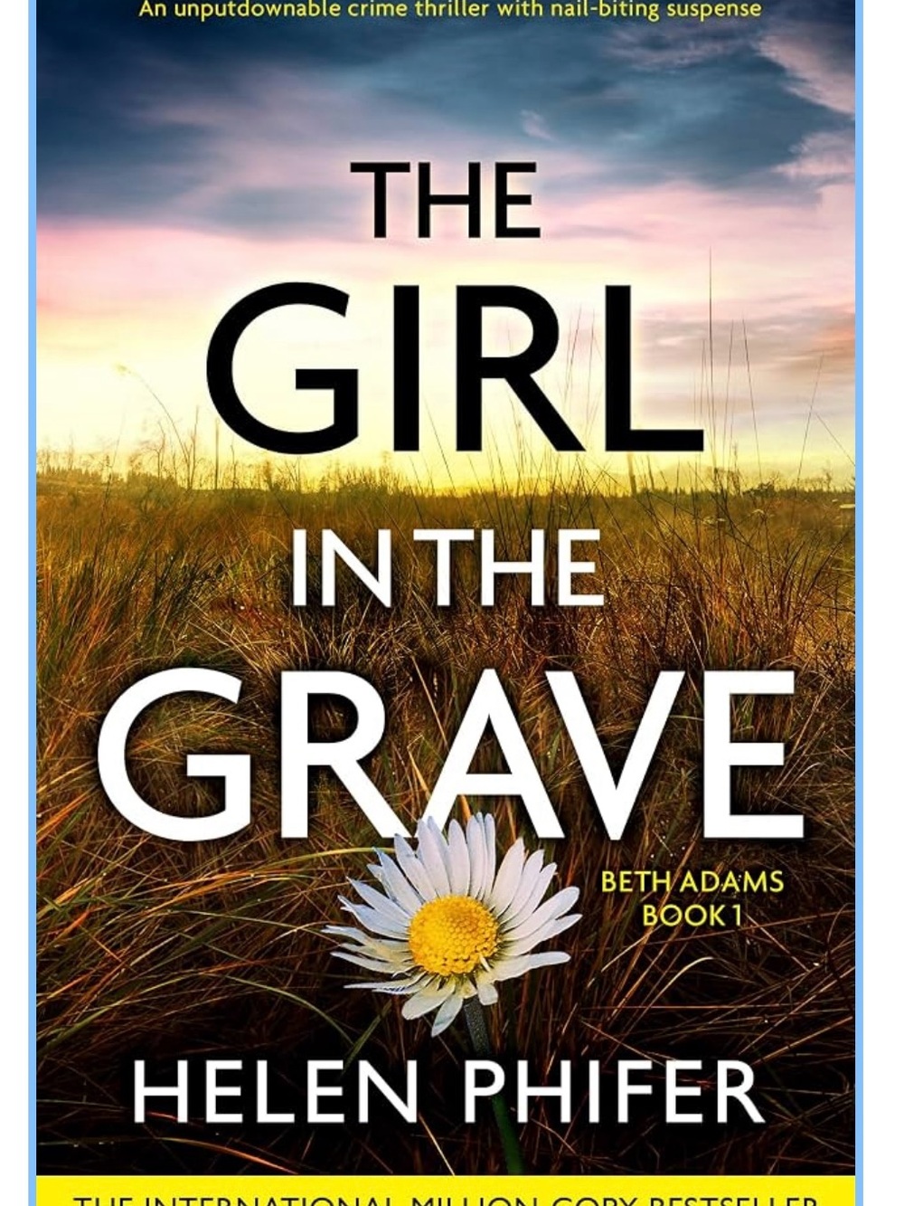 The Girl in the Grave- A Nail Biting Crime Thriller Novel by HelenPhifer